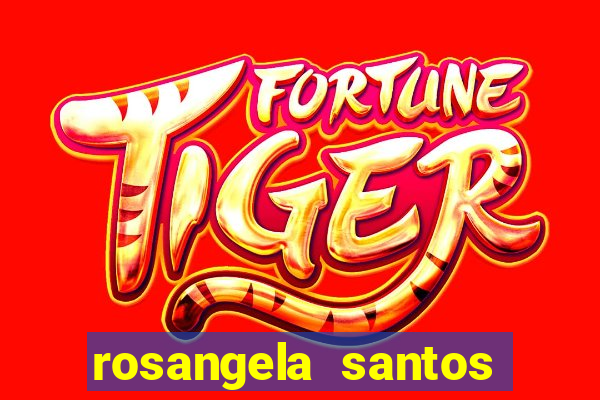 rosangela santos jornalista por onde anda